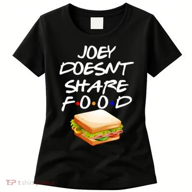 Joey Doesn't Share Food Women's T-Shirt