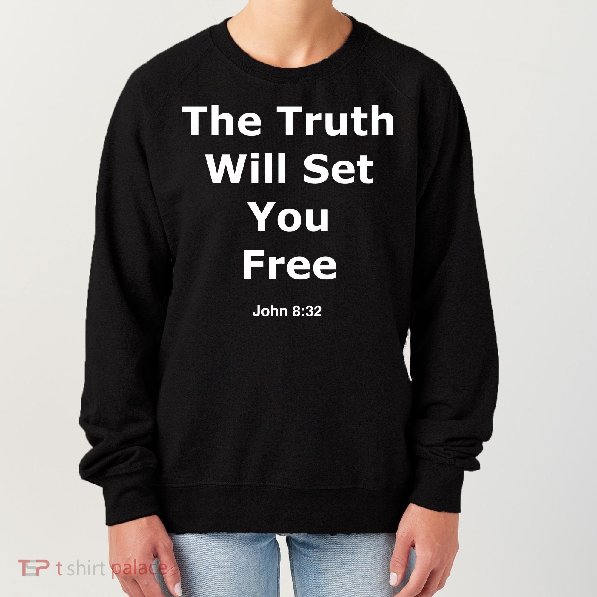 John 8:32 The Truth Will Set You Free Women's Sweatshirt