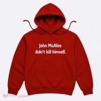 John McAfee Didn't Kill Himself Hoodie thumb 0