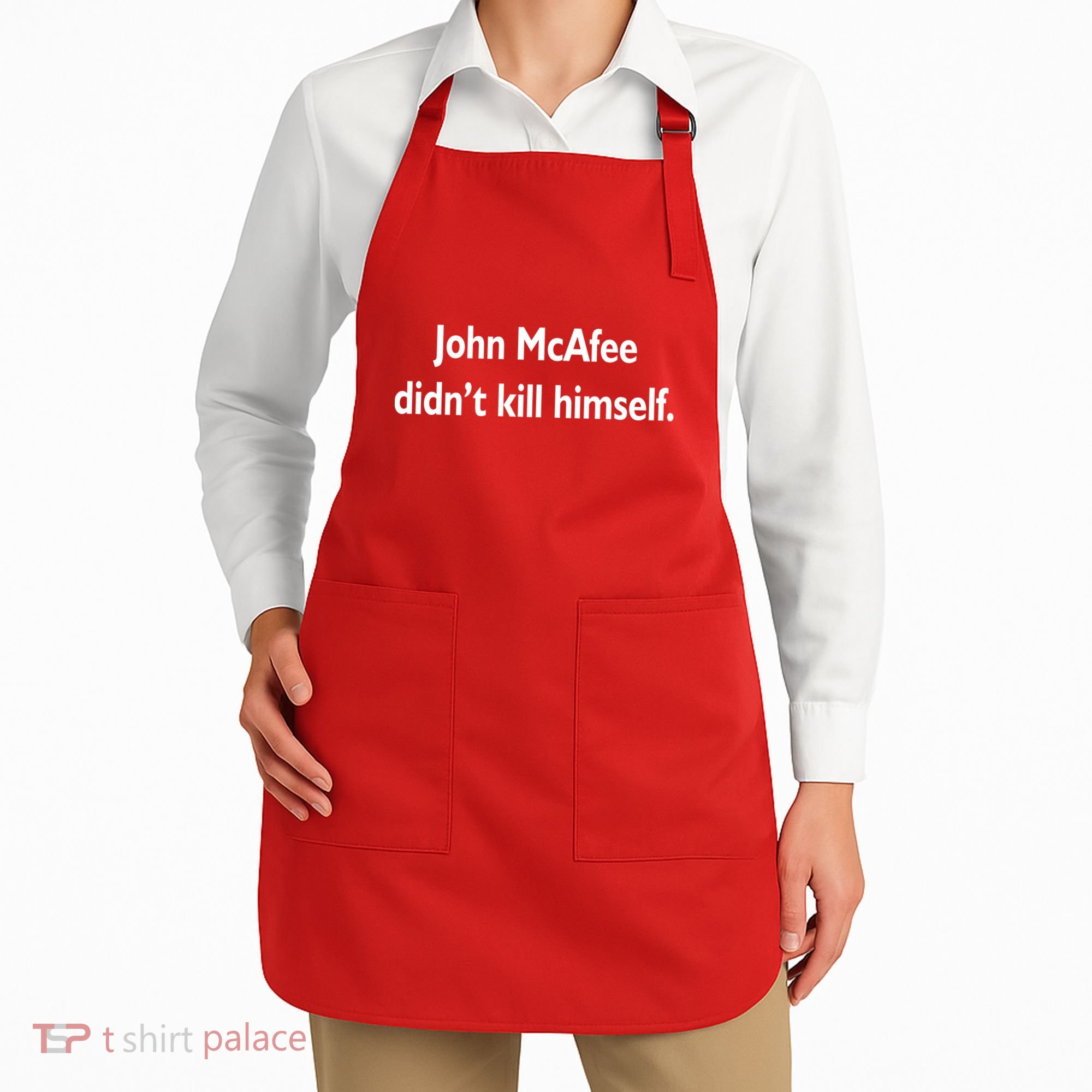 John McAfee Didn't Kill Himself Apron