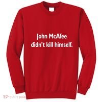John McAfee Didn't Kill Himself Sweatshirt thumb 0