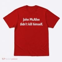 John McAfee Didn't Kill Himself T-Shirt thumb 0