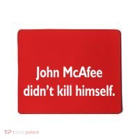 John McAfee Didn't Kill Himself Mousepad thumb 0