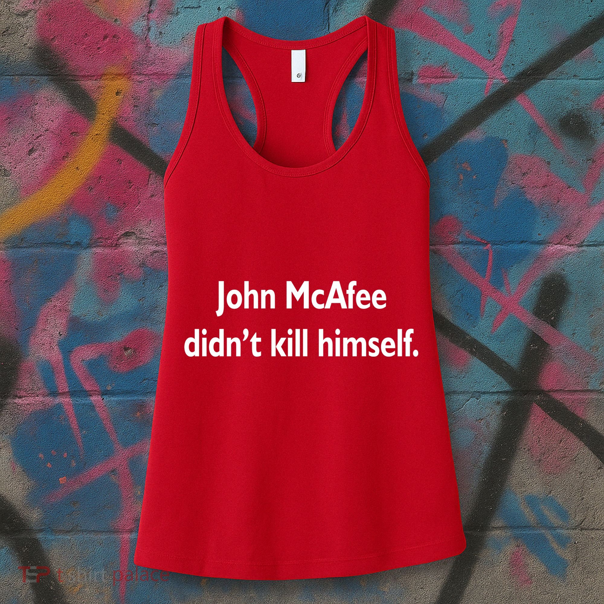 John McAfee Didn't Kill Himself Women's Tank Top