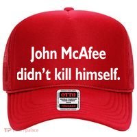 John McAfee Didn't Kill Himself Hat thumb 0