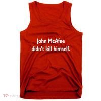 John McAfee Didn't Kill Himself Tank Top thumb 0
