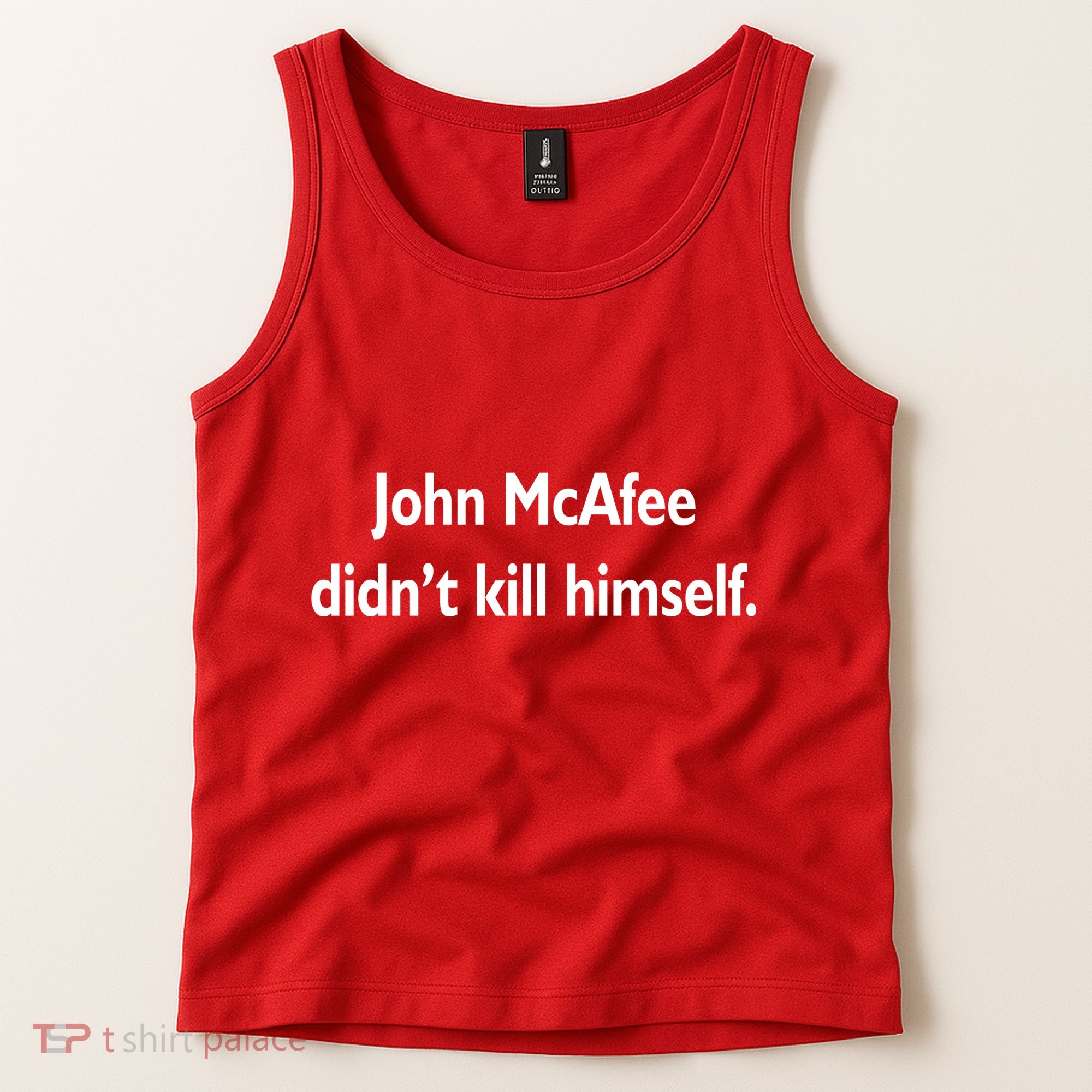John McAfee Didn't Kill Himself Tank Top