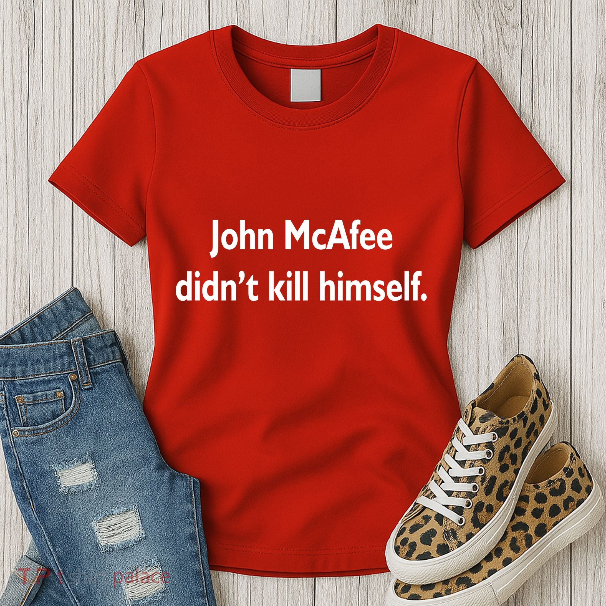 John McAfee Didn't Kill Himself Women's T-Shirt