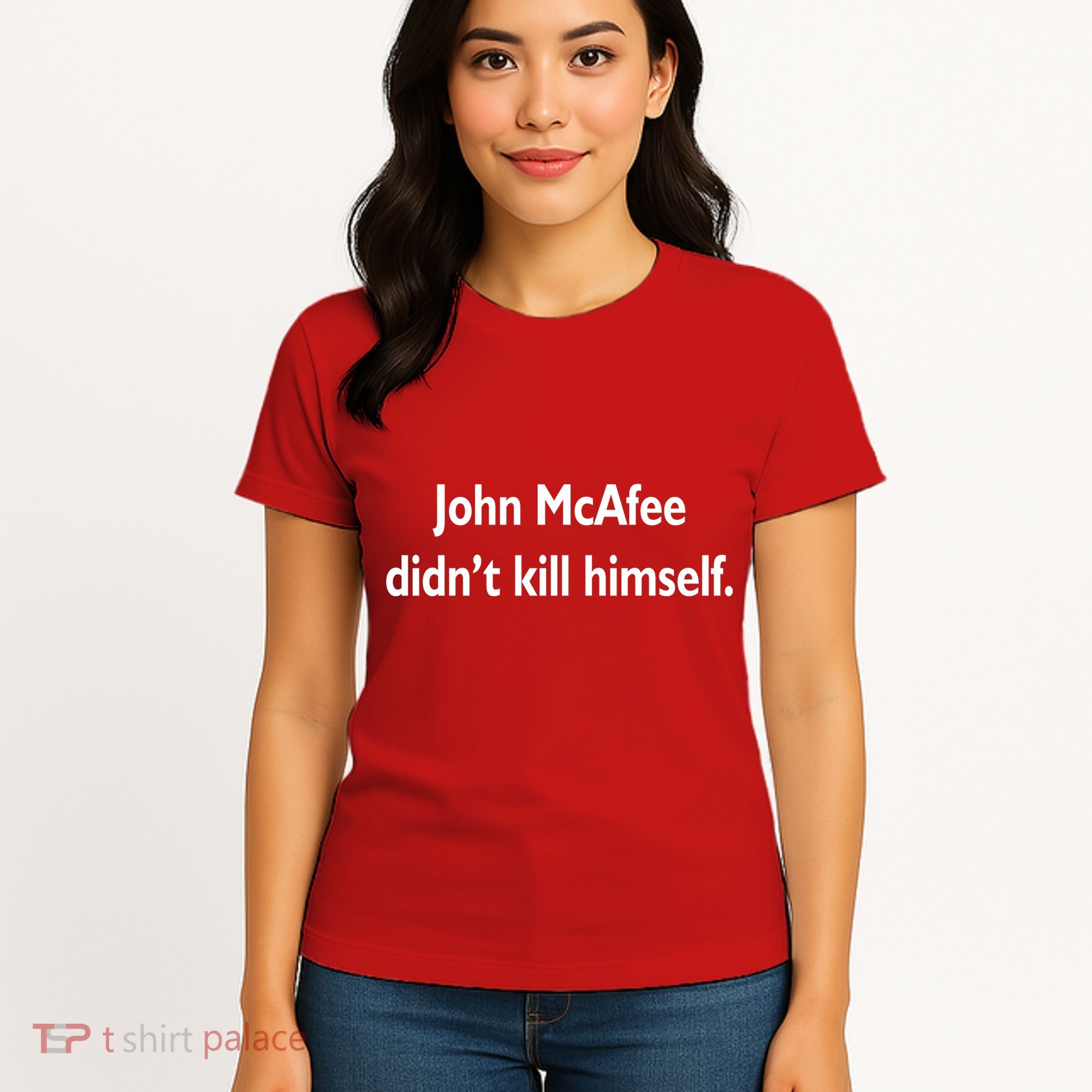 John McAfee Didn't Kill Himself Women's T-Shirt