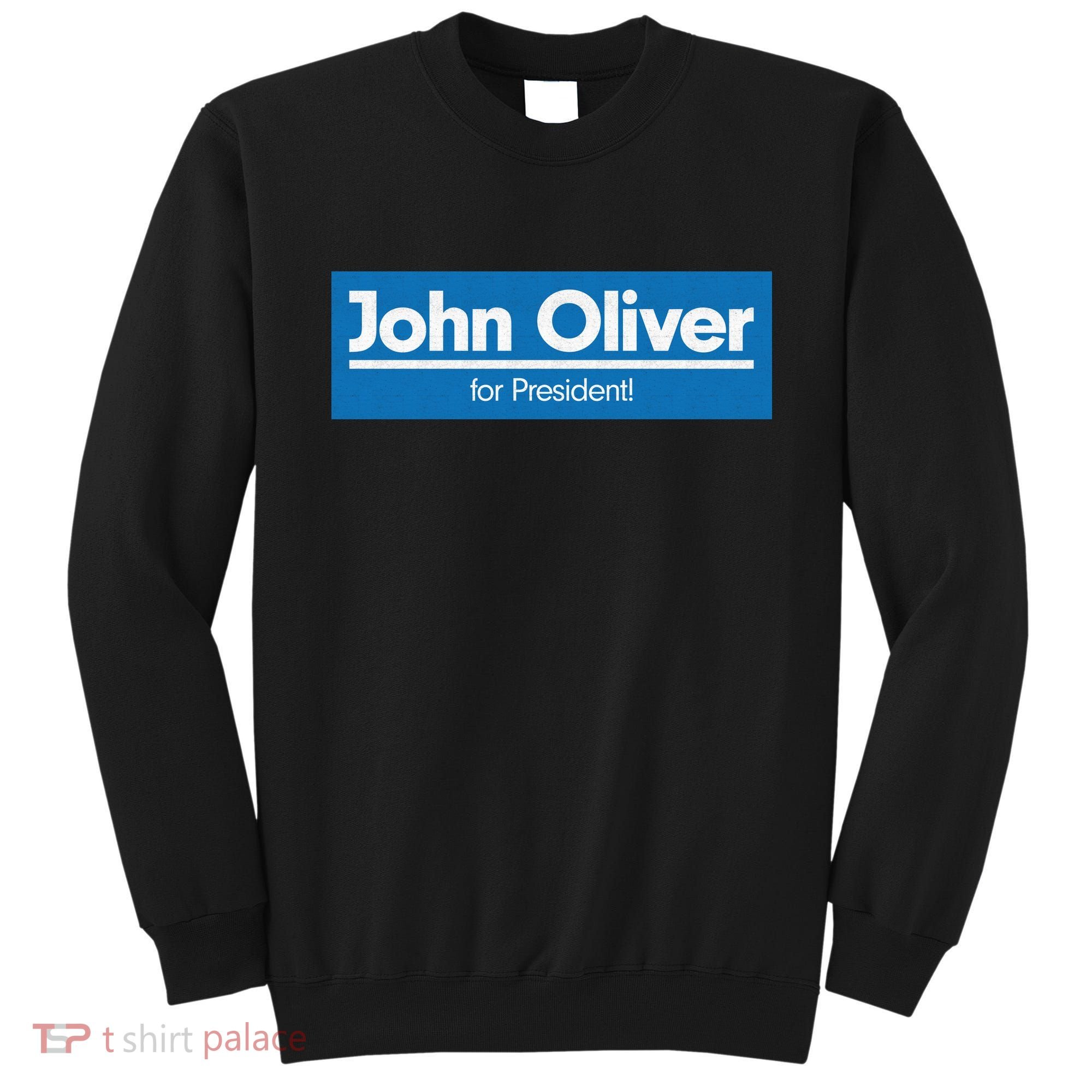 John Oliver For President Sweatshirt