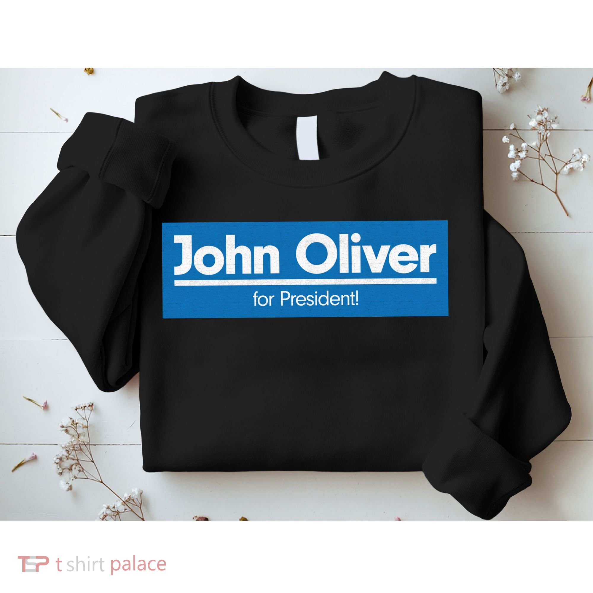 John Oliver For President Sweatshirt