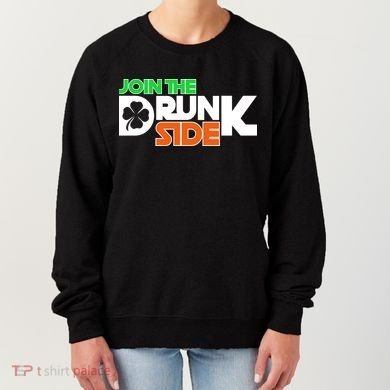 Join The Drunk Side St. Patrick's Day Women's Sweatshirt