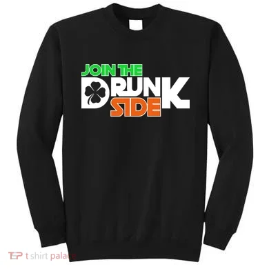 Join The Drunk Side St. Patrick's Day Sweatshirt