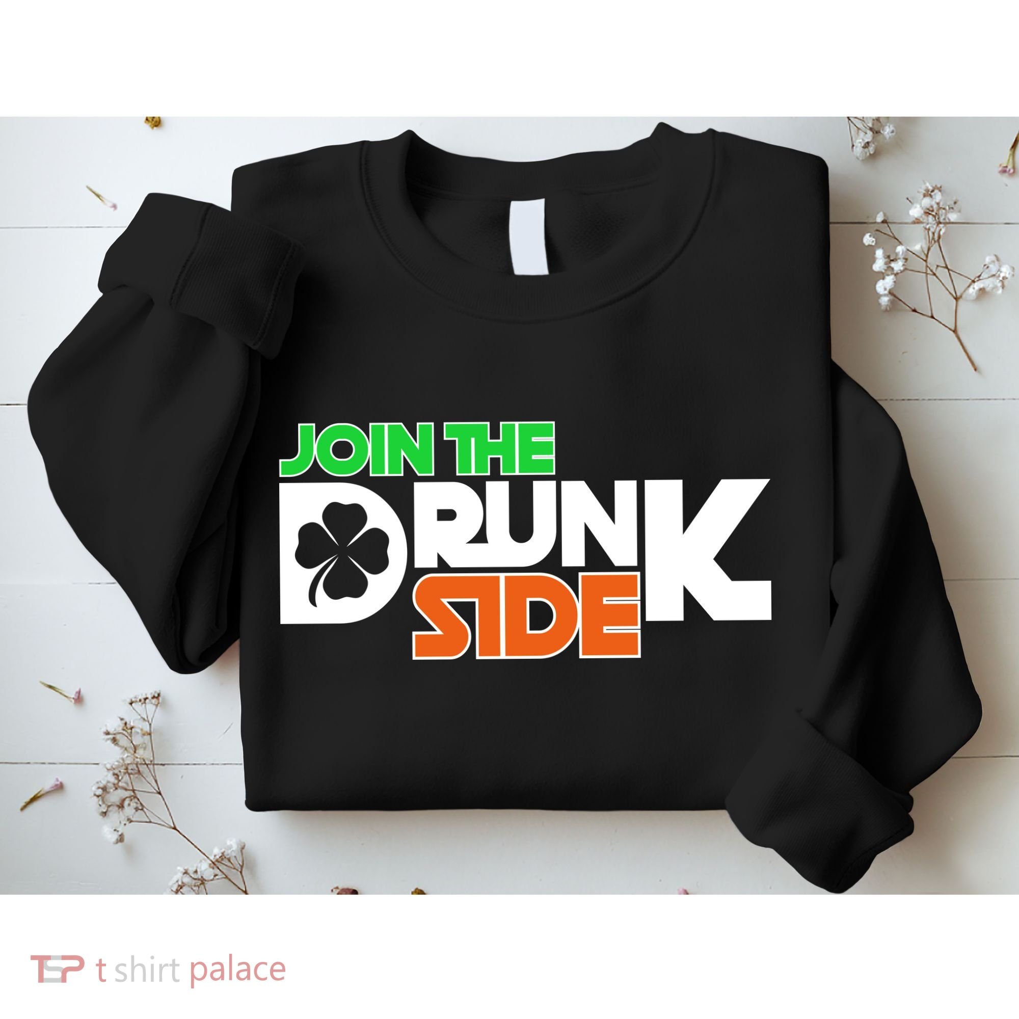 Join The Drunk Side St. Patrick's Day Sweatshirt