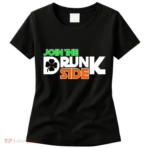 Join The Drunk Side St. Patrick's Day Women's T-Shirt in the selected color