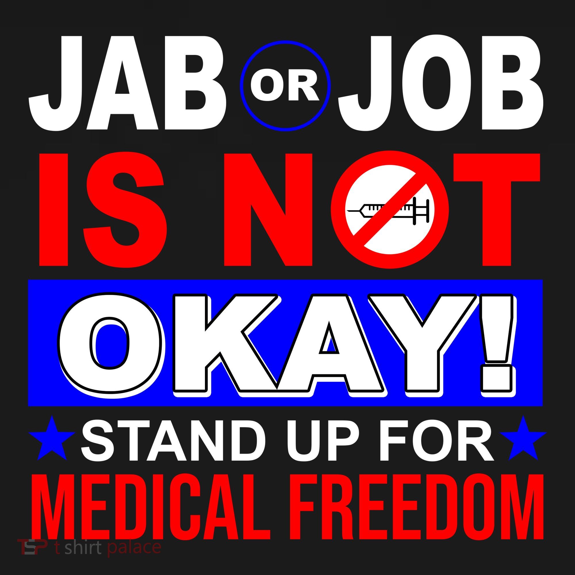 Jab Or Job Is Not Okay Medical Freedom Nurses T-Shirt