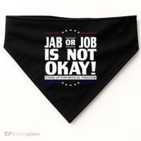 Jab Or Job Is Not Okay Support Medical Workers USA-Made Doggie Bandana thumb 0