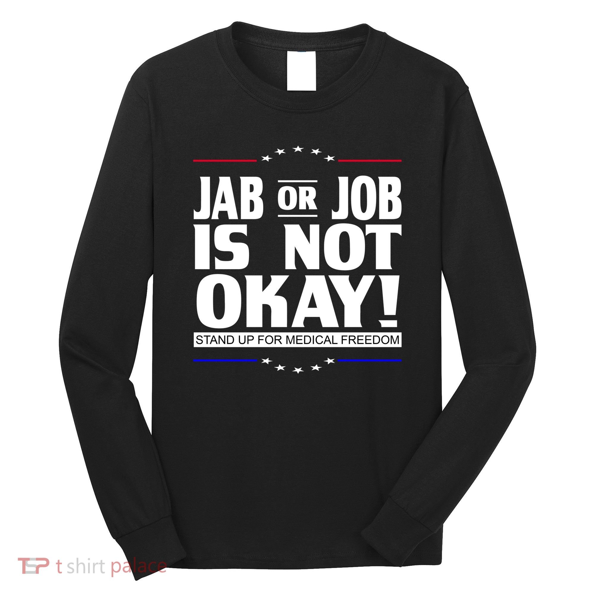 Jab Or Job Is Not Okay Support Medical Workers Long Sleeve Shirt