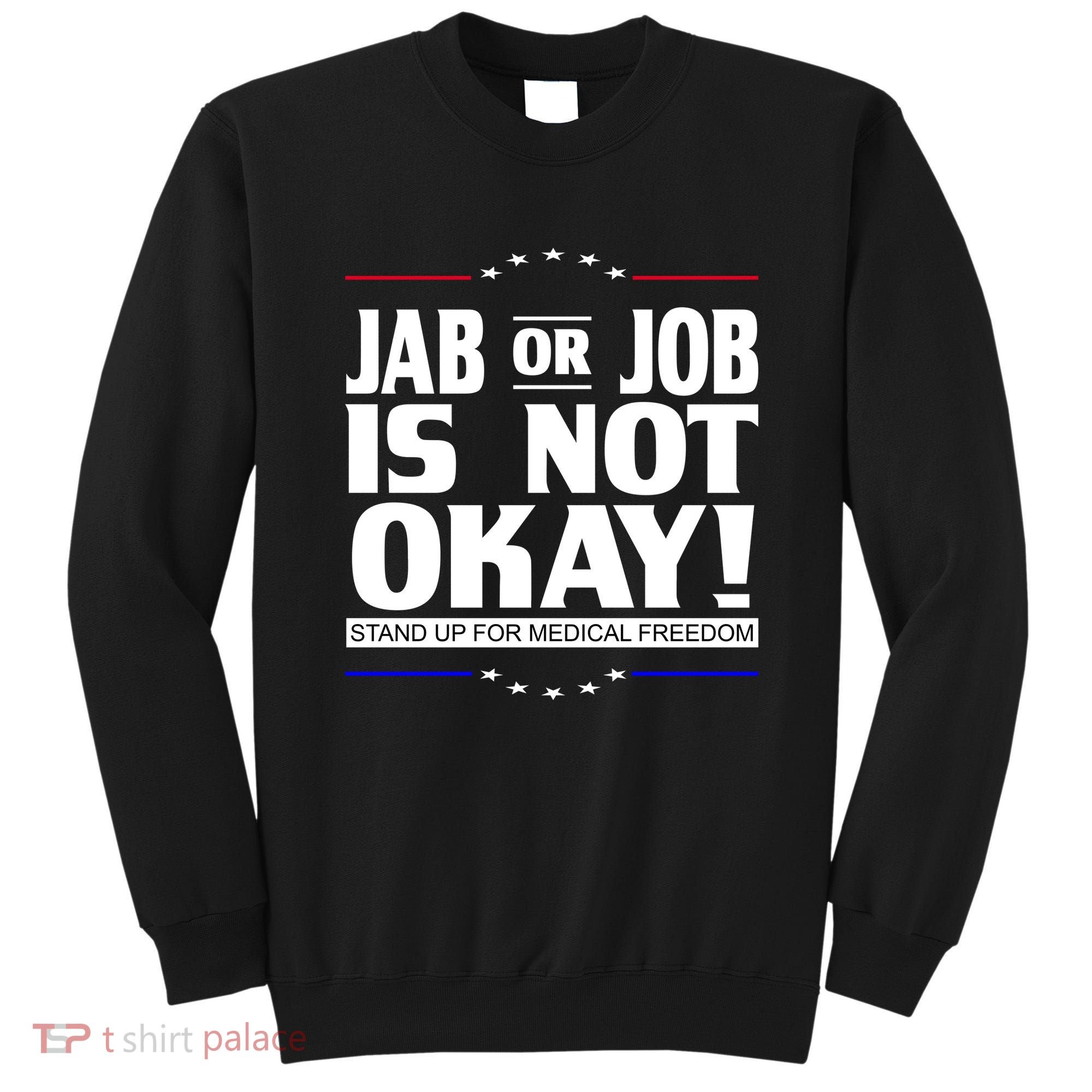 Jab Or Job Is Not Okay Support Medical Workers Sweatshirt