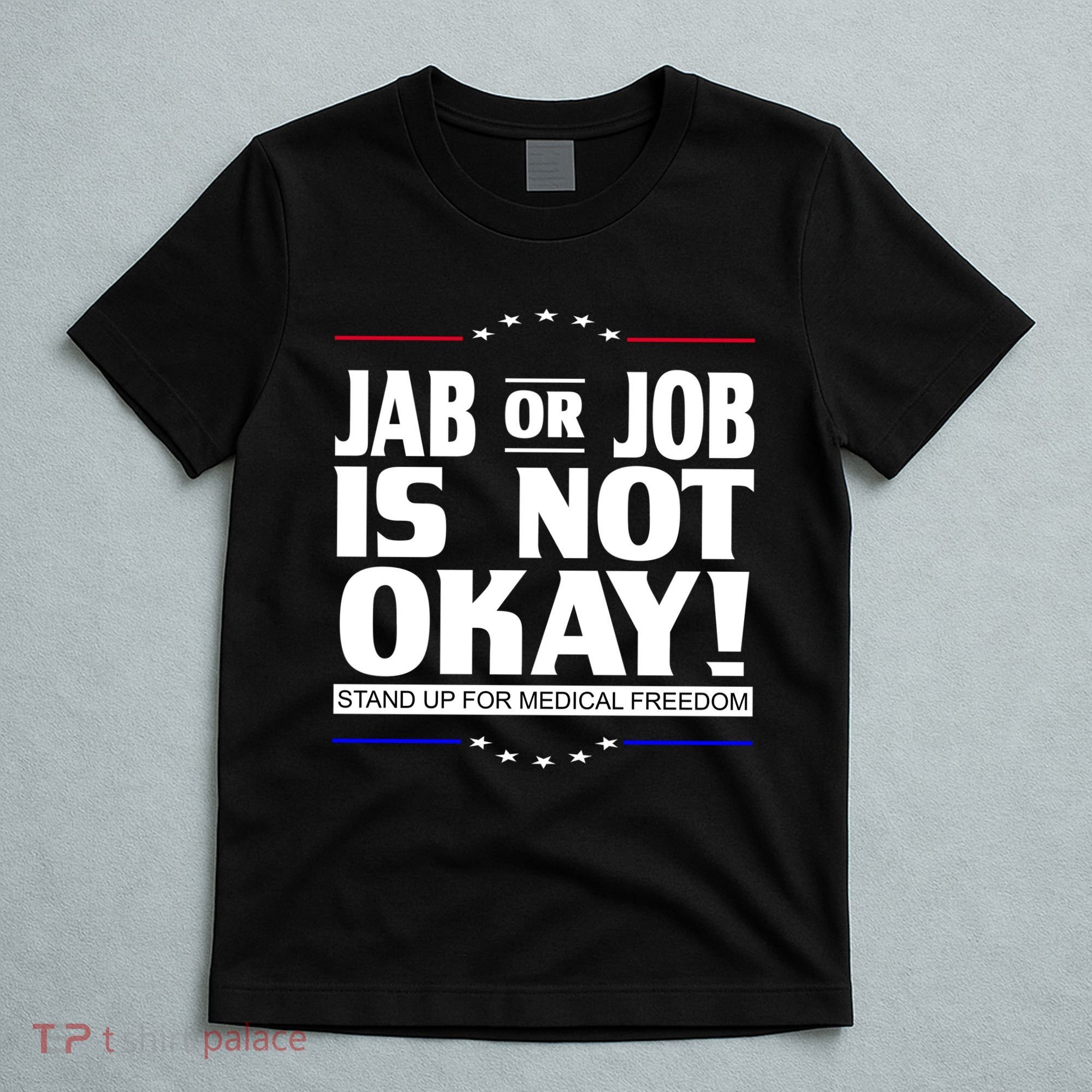 Jab Or Job Is Not Okay Support Medical Workers T-Shirt