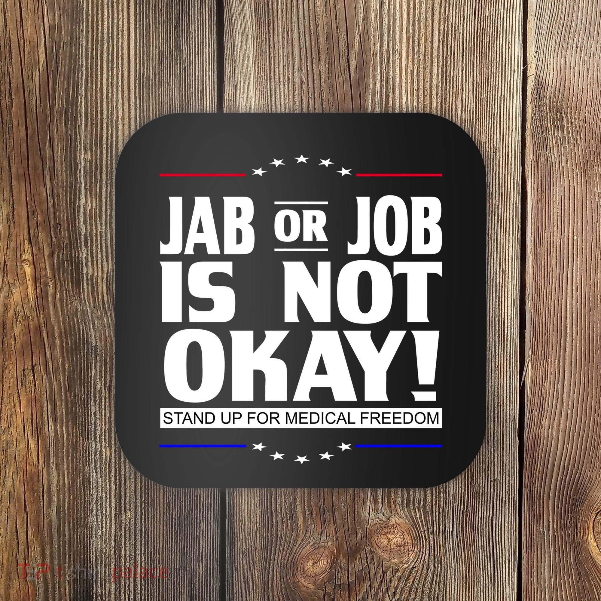 Jab Or Job Is Not Okay Support Medical Workers Coaster