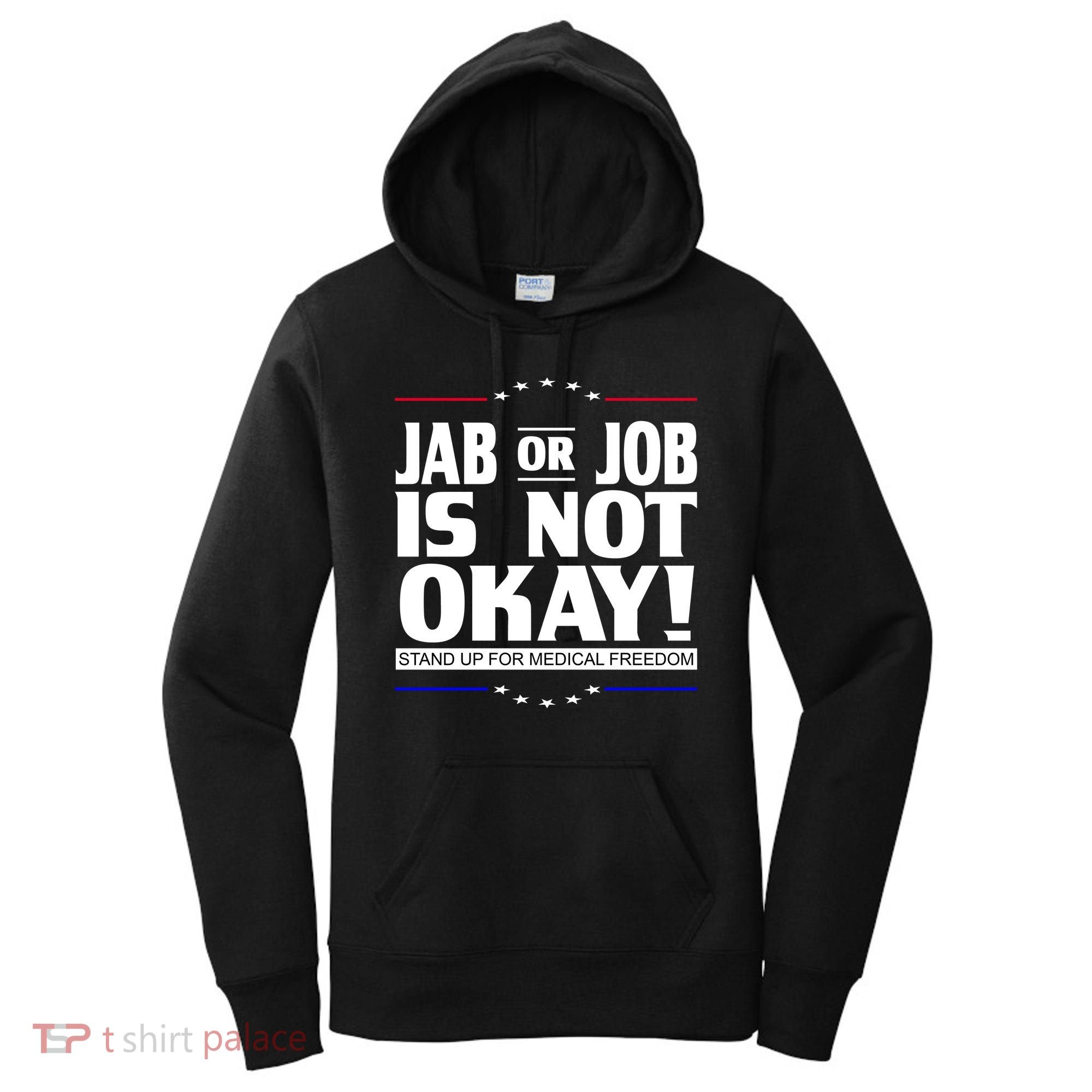 Jab Or Job Is Not Okay Support Medical Workers Women's Hoodie