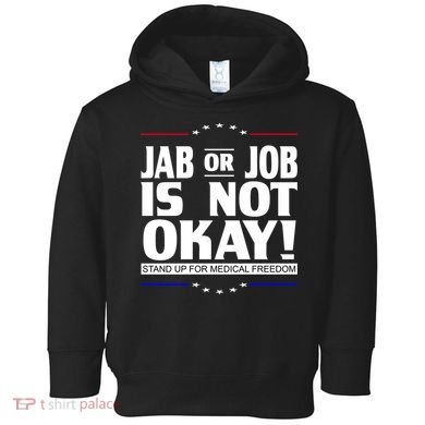 Jab Or Job Is Not Okay Support Medical Workers Toddler Hoodie