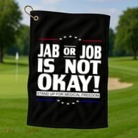 Jab Or Job Is Not Okay Support Medical Workers Golf Towel thumb 1