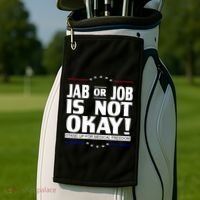 Jab Or Job Is Not Okay Support Medical Workers Golf Towel thumb 2