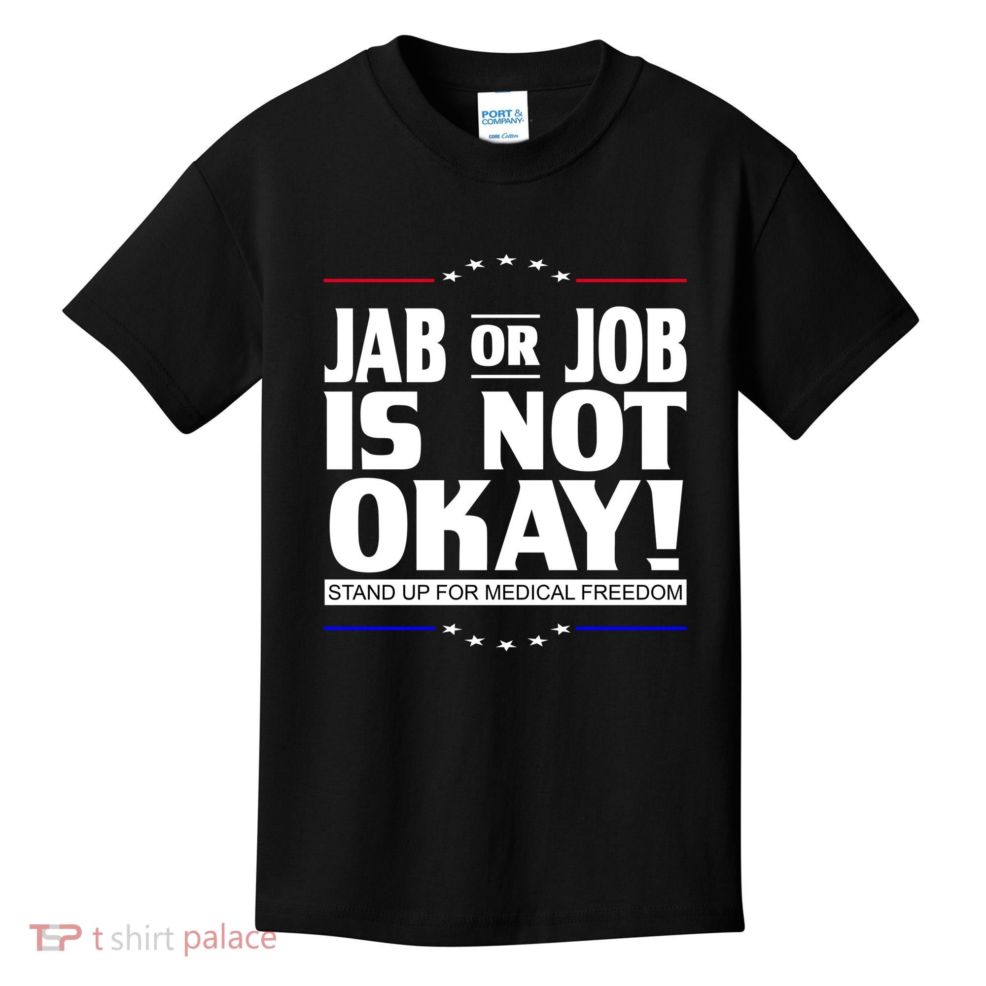 Jab Or Job Is Not Okay Support Medical Workers Kids T-Shirt