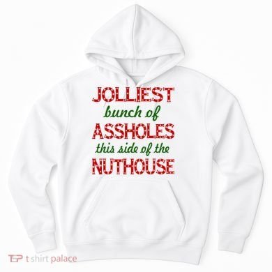 Jolliest Bunch of Assholes On This Side Nuthouse Hoodie