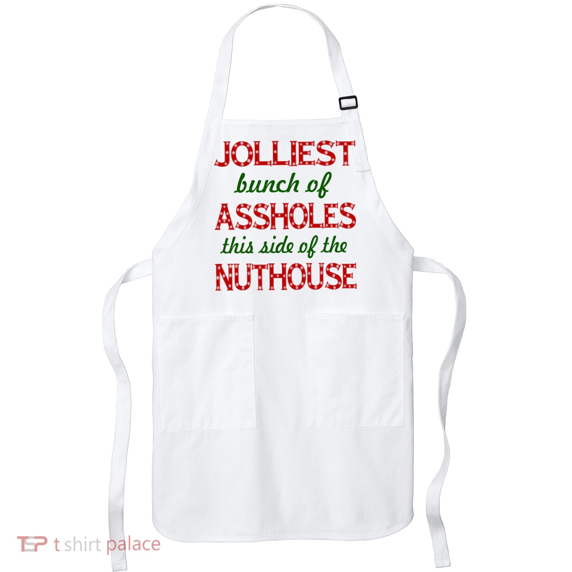 Jolliest Bunch of Assholes On This Side Nuthouse Apron