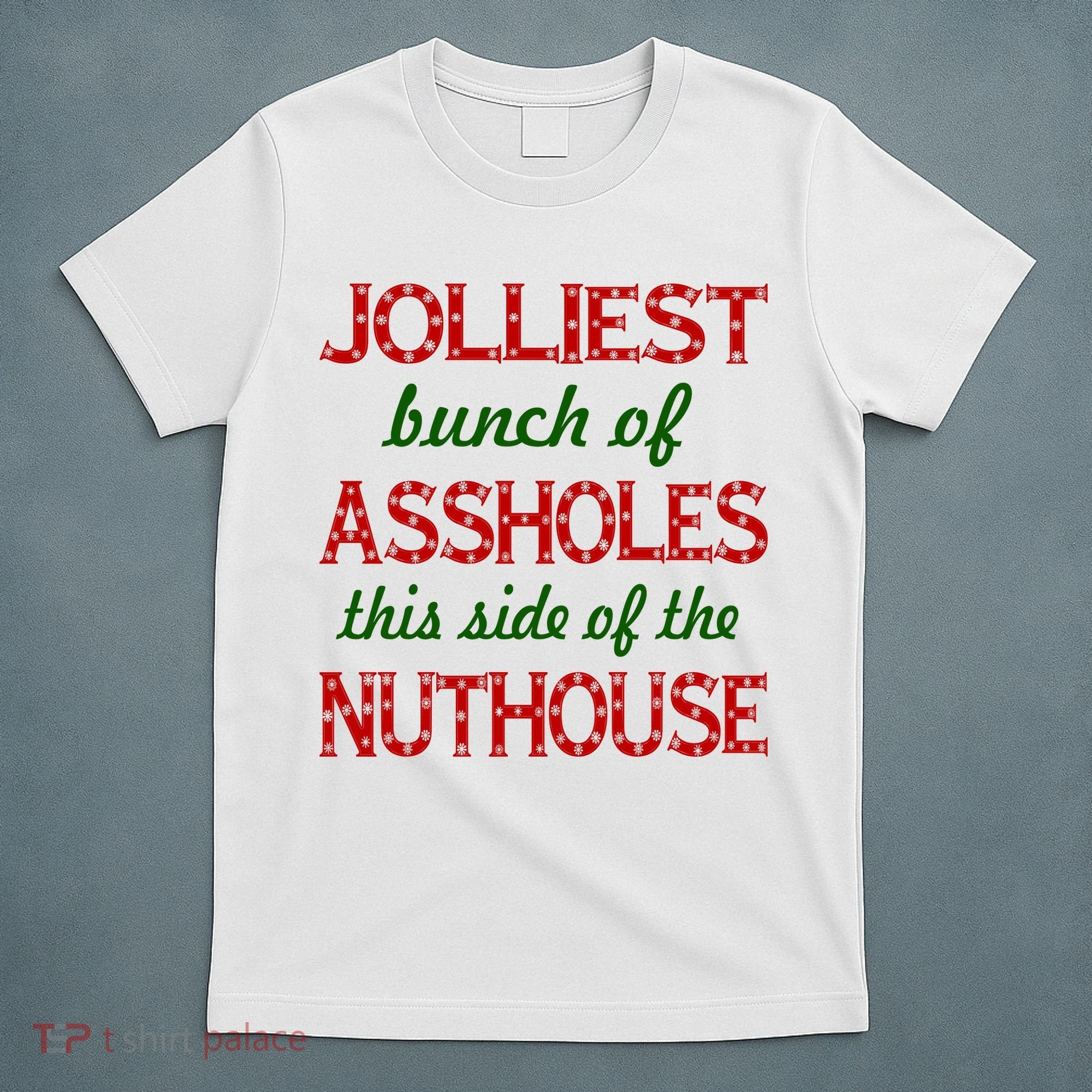 Jolliest Bunch of Assholes On This Side Nuthouse T-Shirt