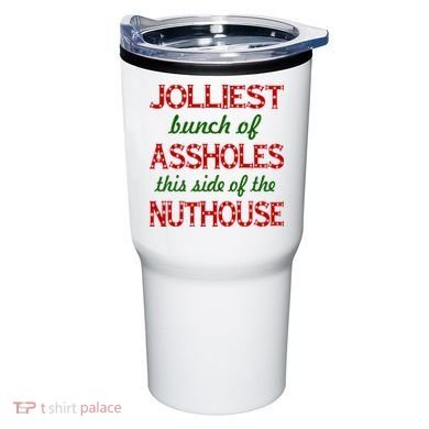 Jolliest Bunch of Assholes On This Side Nuthouse Tumbler