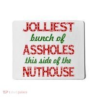 Jolliest Bunch of Assholes On This Side Nuthouse Mousepad thumb 0