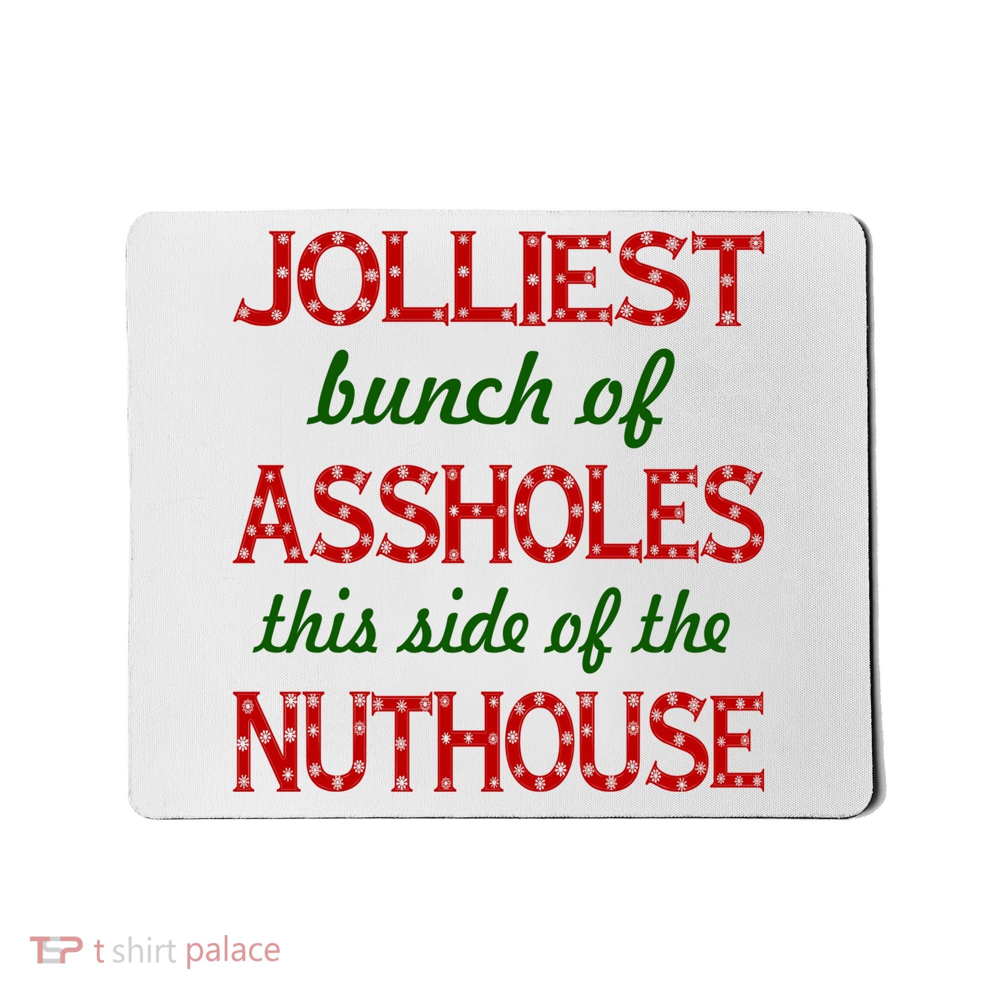 Jolliest Bunch of Assholes On This Side Nuthouse Mousepad