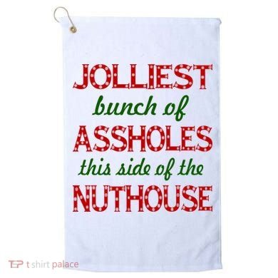 Jolliest Bunch of Assholes On This Side Nuthouse Golf Towel