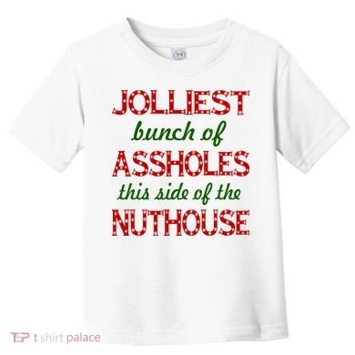 Jolliest Bunch of Assholes On This Side Nuthouse Toddler T-Shirt