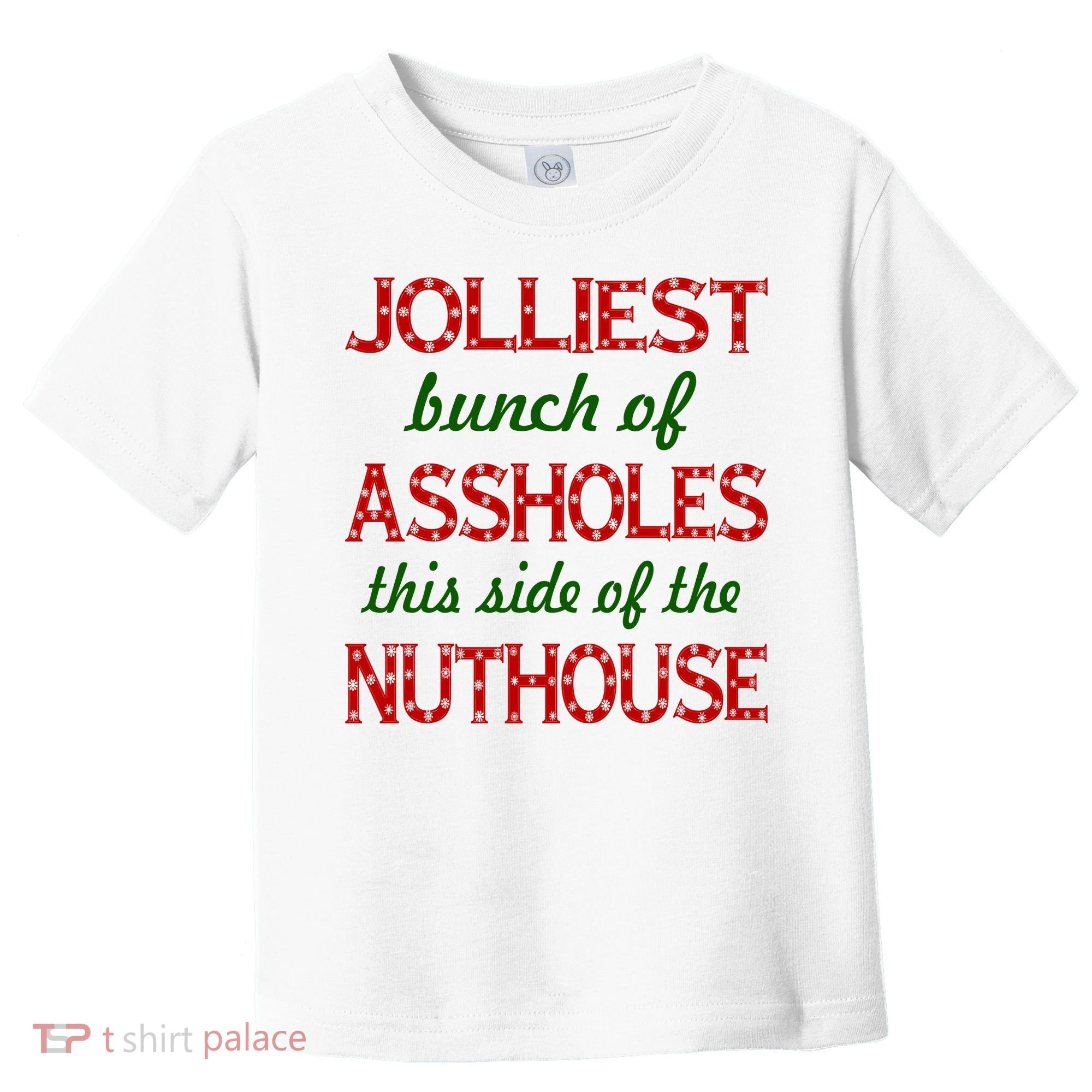 Jolliest Bunch of Assholes On This Side Nuthouse Toddler T-Shirt