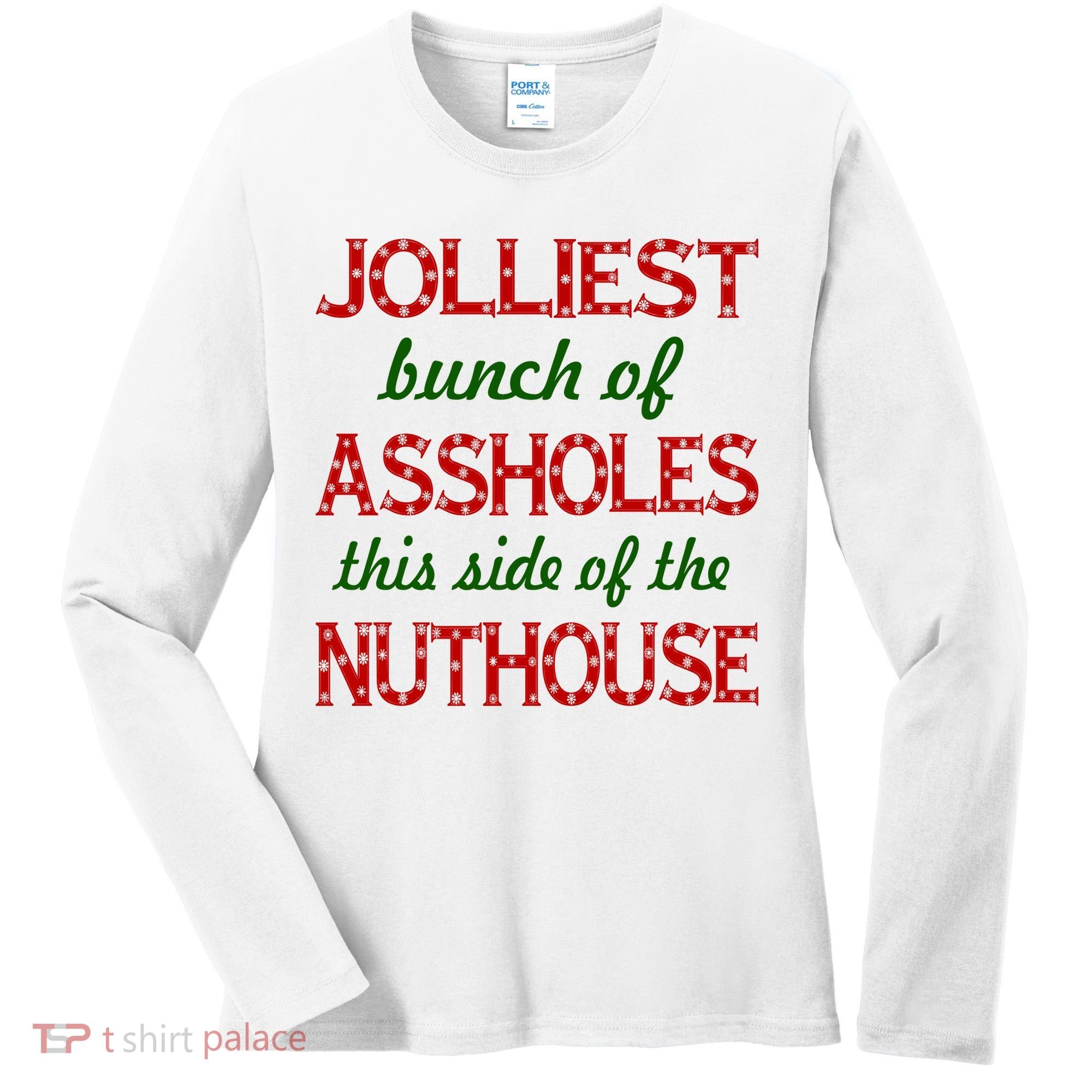 Jolliest Bunch of Assholes On This Side Nuthouse Women's Long Sleeve Shirt