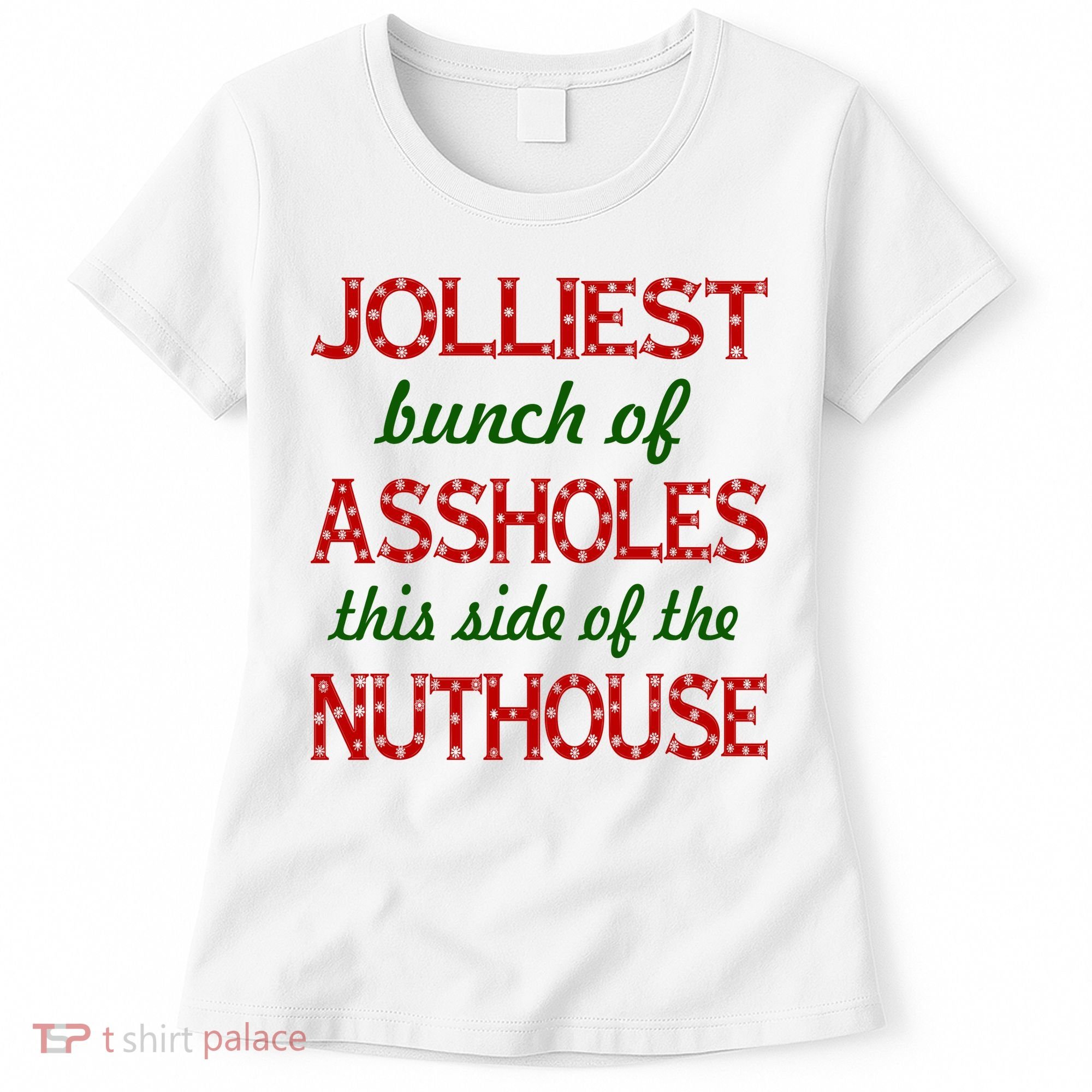 Jolliest Bunch of Assholes On This Side Nuthouse Women's T-Shirt