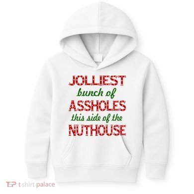 Jolliest Bunch of Assholes On This Side Nuthouse Kids Hoodie