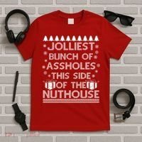 Jolliest Bunch of Assholes This Side of the Nuthouse Ugly Christmas T-Shirt thumb 5