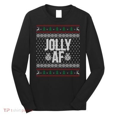 Jolly AF Ugly Christmas Long Sleeve Shirt