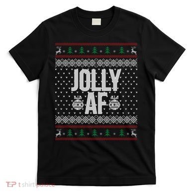 Jolly AF Ugly Christmas T-Shirt