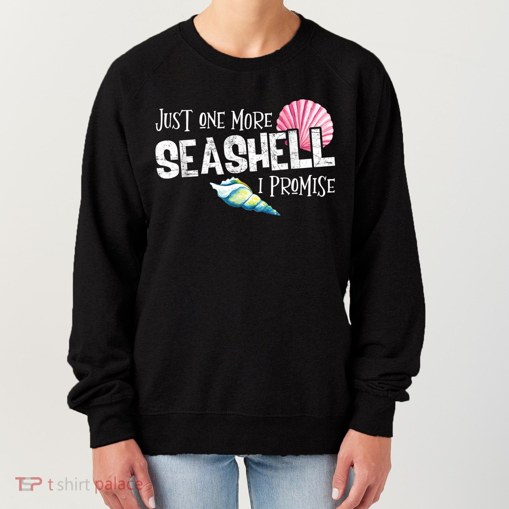 Just One More Seashell I Promise Beach Conch Collector Women's Sweatshirt