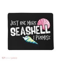 Just One More Seashell I Promise Beach Conch Collector Mousepad thumb 0