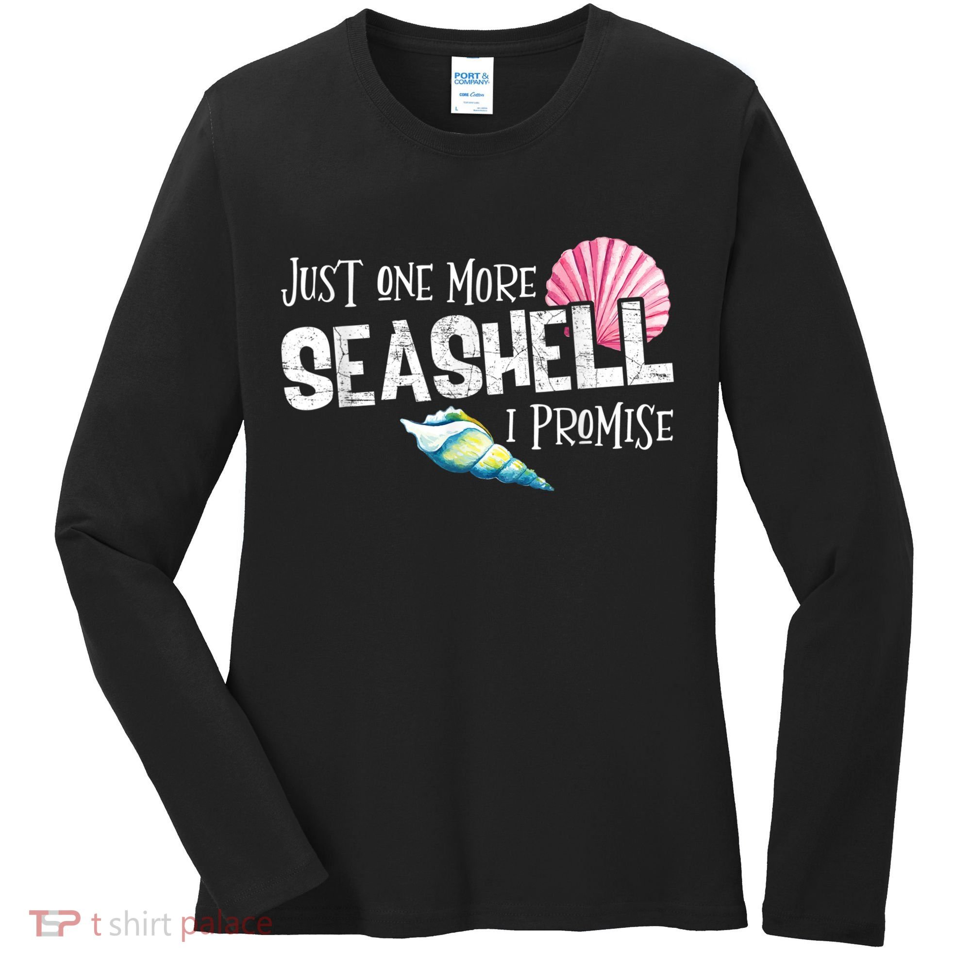 Just One More Seashell I Promise Beach Conch Collector Women's Long Sleeve Shirt