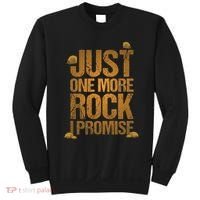 Just One More Rock I Promise Geology Funny Gift Sweatshirt thumb 0