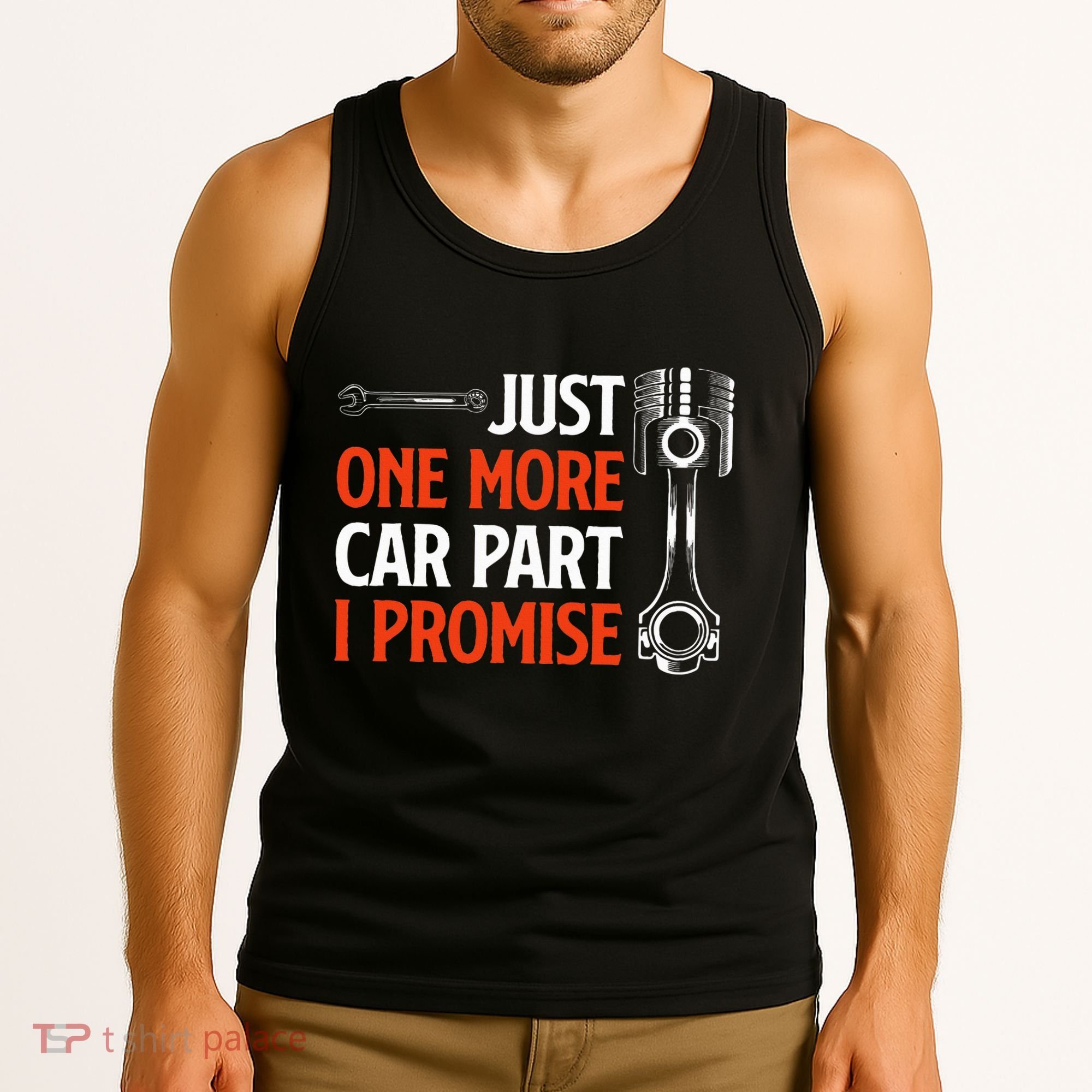 Just One More Car Part I Promise Car Enthusiast Gift Tank Top